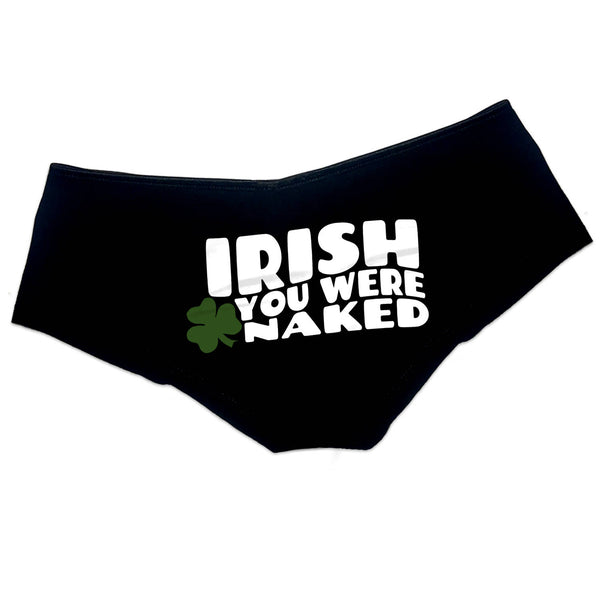 Irish You Were Naked Panties St Patricks Day Funny Sexy Booty Shorts B –  NYSTASH